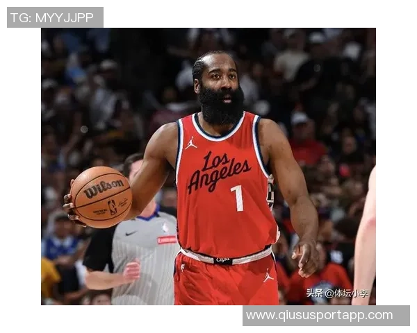 莱昂纳德明日复出哈登在缺席期间展现惊人状态场均32分引关注